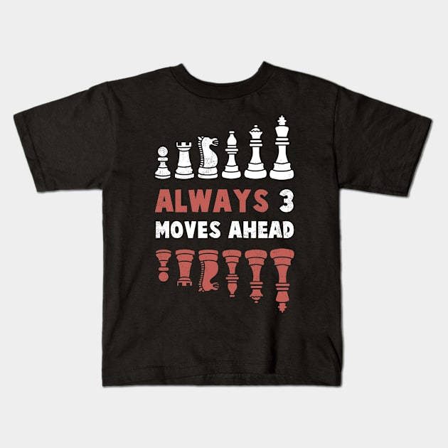 Always 3 Moves Ahead Chess Club Player Chess Lover Chess Player Chess Dad Chess Father Kids T-Shirt by NickDezArts